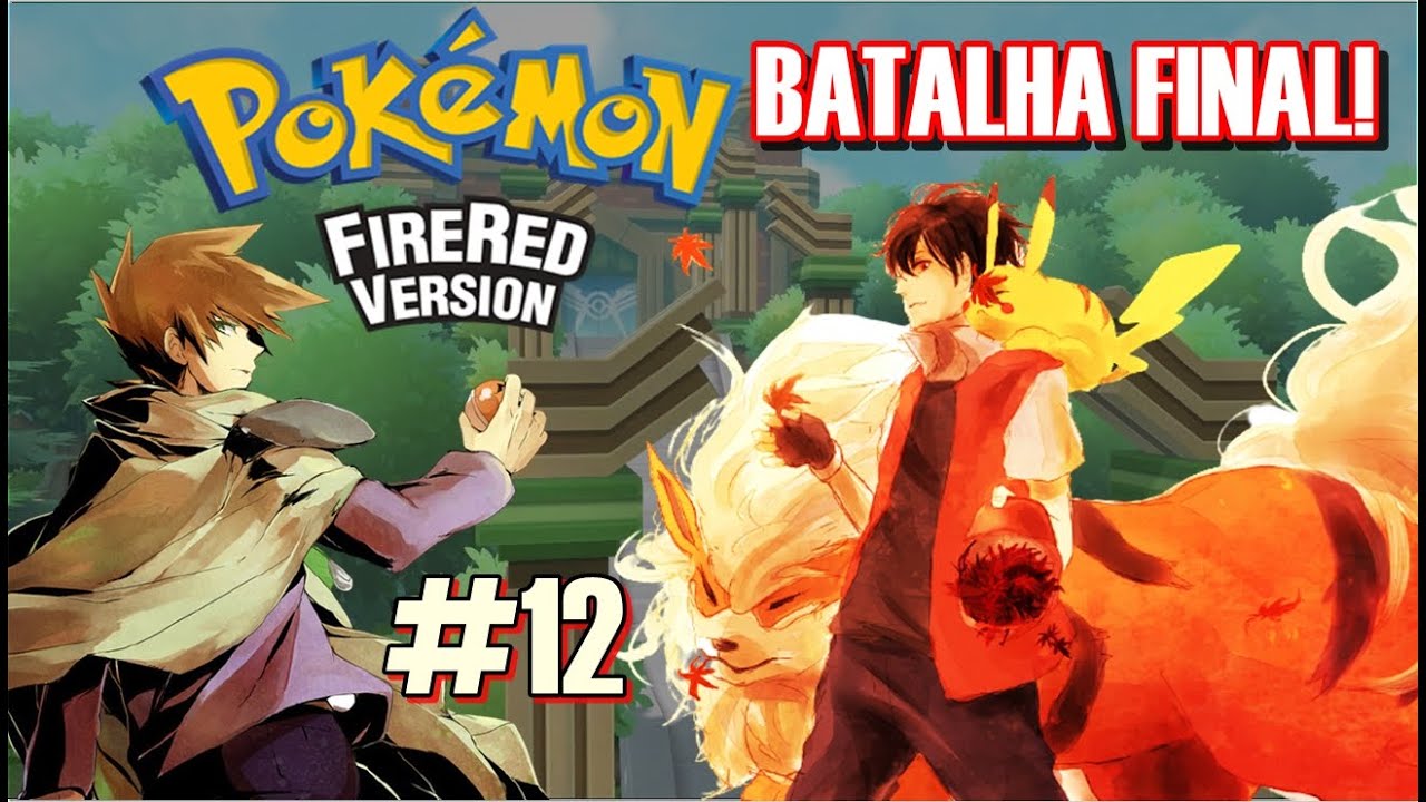 Pokémon Fire Red - #12 - A Grande Batalha Final! - (Português BR) - YouTube