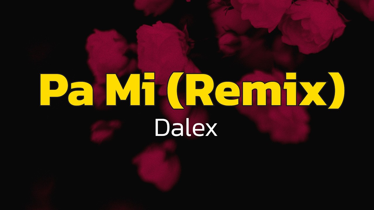 Dalex - Pa Mi (Remix) (Lyrics) ft. Sech, Rafa Pabön, Cazzu, Feid, Khea and Lenny Tavárez