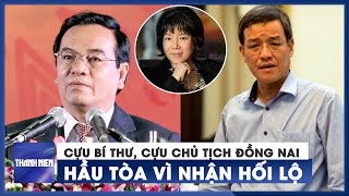 Ngày 21.12, cựu bí thư và cựu chủ tịch tỉnh Đồng Nai hầu tòa