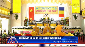 TIỀN GIANG: ĐẠI GIỚI ĐÀN HUỆ ĐĂNG NĂM 2023 TRUYỀN GIỚI SA DI