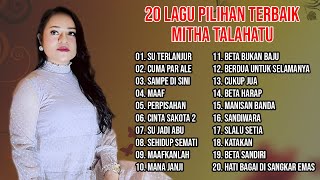Full Album Mitha Talahatu - Sampe Di Sini || 20 Lagu Pilihan Terbaik || Full Album Lagu Timur