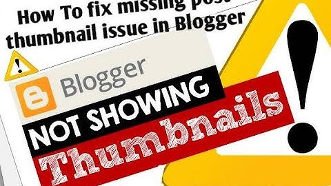 How To fix missing post thumbnail issue in Blogger | Blogger Thumbnail not Showing