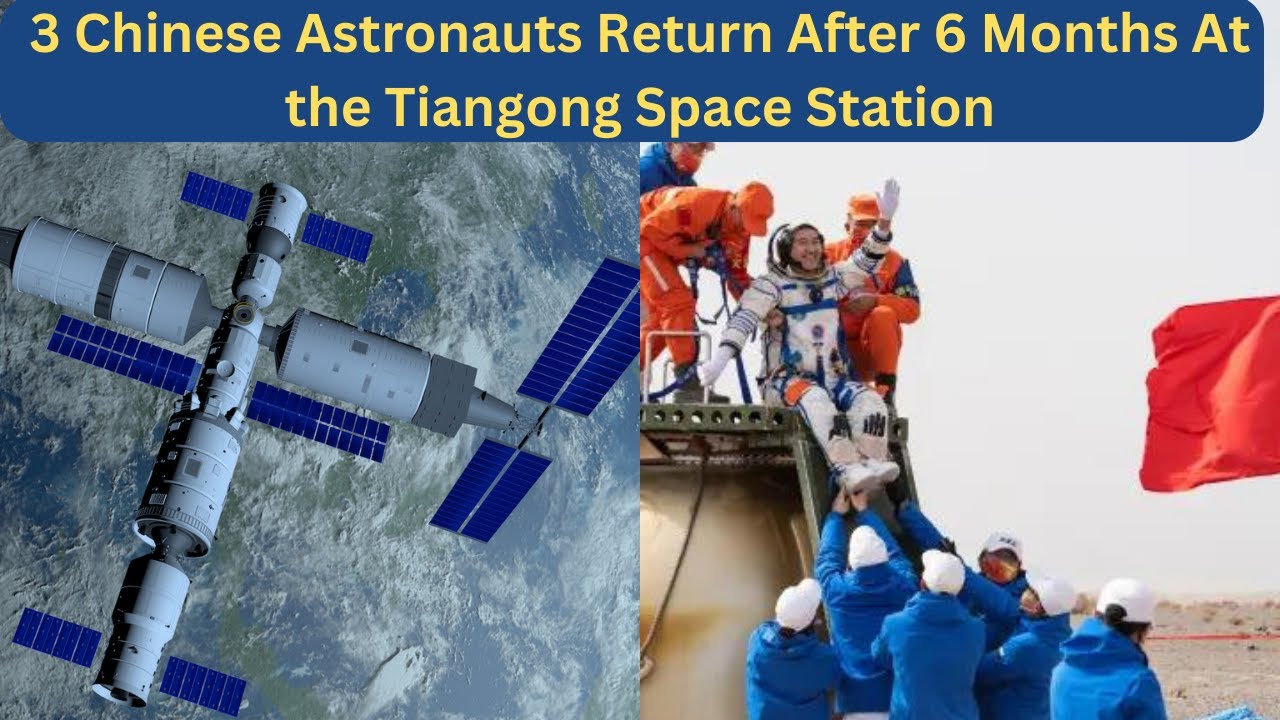 3 Chinese Astronauts Return After 6 Months At the Tiangong Space ...