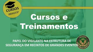 Cursos e Treinamentos | PAPEL DO VIGILANTE NA ESTRUTURA DE SEGURANÇA EM RECINTOS DE GRANDES EVENTOS