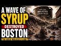 The Deadly Molasses Flood: When a Wave of Syrup Destroyed Boston