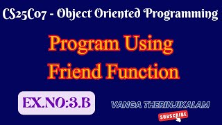 CS25C07 Object Oriented Programming || Program Using Friend Function in C++ || Anna University