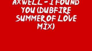 Axwell - I Found You (Dubfire Summer Of Love Mix)