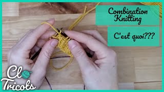 Tutoriel Tricot - Combination knitting (tricot combiné ou à la suisse)