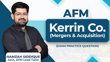 ACCA AFM Kerrin Co | Mergers & Acquisitions | SD 2019 pas exam paper / Exam kit