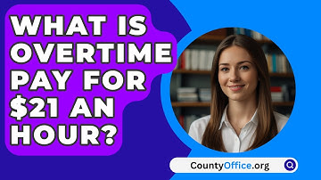 What Is Overtime Pay For $21 An Hour? - CountyOffice.org