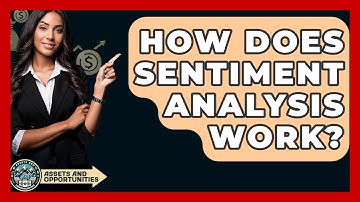 How Does Sentiment Analysis Work? - AssetsandOpportunity.org
