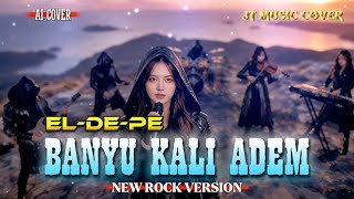 BANYU KALI ADEM - EL-DE-PE [ ROCK VERSION ] (Lyrics) By JT Music Cover