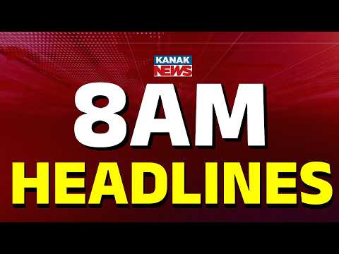8AM Headlines | 25th JUNE 2026 | Odia News | Breaking News | Kanak News