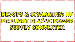 Celebrity DevOps & SysAdmins: HP Proliant BL460C power supply converter (3 Solutions!!) Wealth