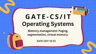 GATE CS/IT Quiz: Memory Management - Paging, Segmentation & Virtual Memory | Episode 15-01 GATE 2024