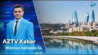 Mümtaz Xəlilzadə ilə AZTV XƏBƏR (00:00) I 14.05.2024