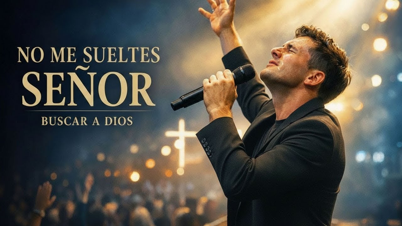 SEÑOR, NO ME SUELTES 🙏🤍 – ALABANZA CRISTIANA PARA BUSCAR A DIOS ✝️🕊️ | CANCIÓN QUE TOCA EL CORAZÓN ✨