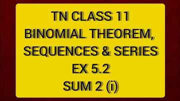 TN CLASS 11 MATHS BINOMIAL THEOREM SEQUENCES & SERIES EX 5.2 SUM 2(I)