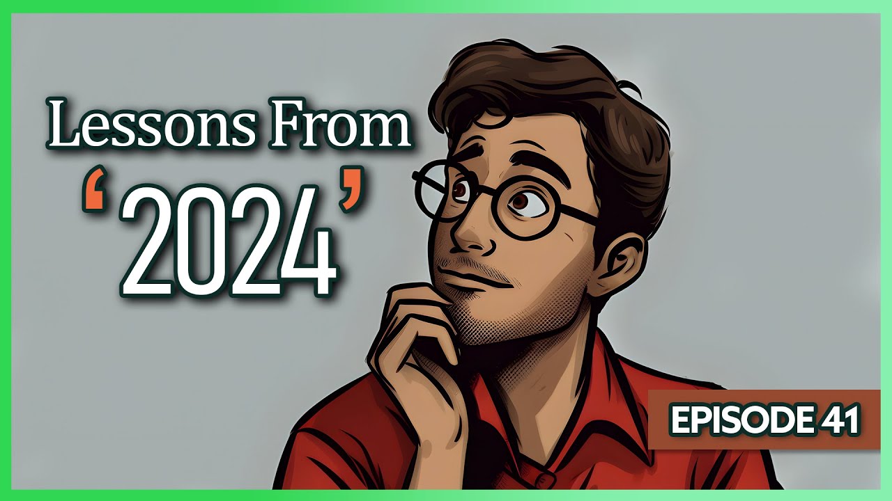 2024's Hard Lessons We Had To Learn - Episode 41 - YouTube