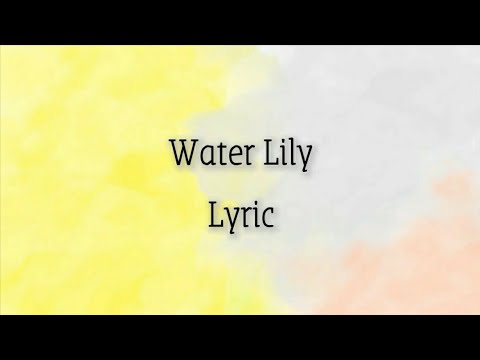 Water Lily - songs english lyric