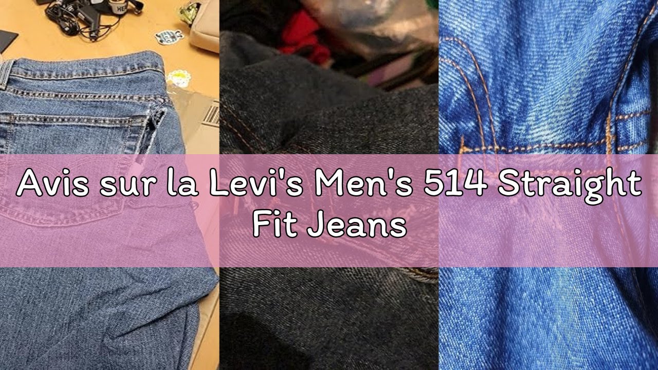 Avis sur la Levi's Men's 514 Straight Fit Jeans