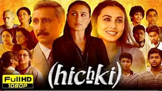 Hichki Full Movie | Rani Mukerji | Harsh Mayar | Shivkumar Subramaniam | Asif Basra | Review & Facts