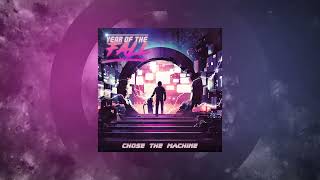 Year of the Fall – “Chose The Machine” (Official Audio)