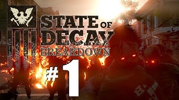 State of Decay Breakdown Gameplay Part 1: End of the Camping Trip