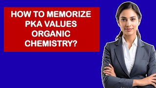Details How To Memorize PKA Values Organic Chemistry Guide