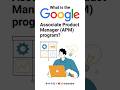What Is the Google APM Program? | Thewodm #google #education #googleapm #projectmanagement