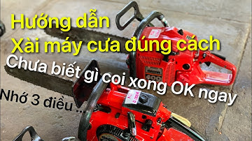 Hướng dẫn sử dụng máy cưa xích. Chưa biết gì về máy xem xong OK xài ngay..User manual chainsaw.