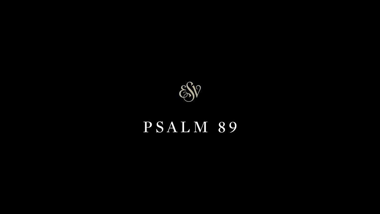 Psalms 89 - English Standard Version (ESV)