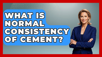 What Is Normal Consistency Of Cement? - Civil Engineering Explained
