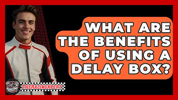 What Are The Benefits Of Using A Delay Box? - The Racing Xpert