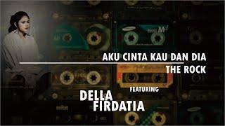 Aku Cinta Kau dan Dia - The Rock - (Cover) Della Firdatia