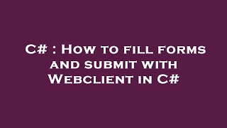 Celebrity C# : How to fill forms and submit with Webclient in C# Profile