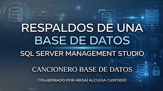 Respaldo de Base de Datos Cancionero |Microsoft SQL Server Management Studio (SSMS) | Paso a Paso