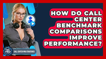 How Do Call Center Benchmark Comparisons Improve Performance? - Call Center Pro Strategies
