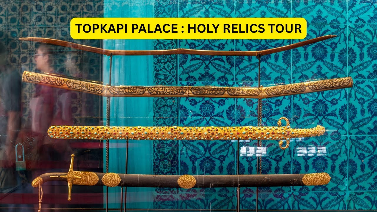 TOUR OF TOPKAPI PALACE - HOLY RELICS