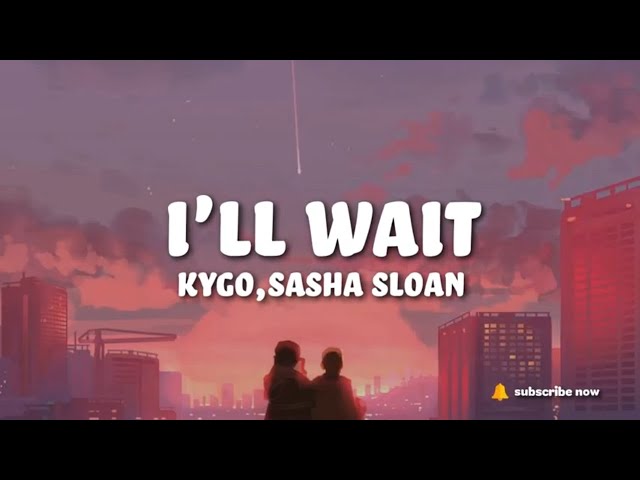 Kygo, Sasha Sloan - I'll Wait (Lyrics) class=