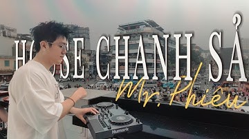 HOUSE CHANH SẢ | SỰ NGHIỆP CHƯỚNG (PHÁO)| HÀM CÁ MẬP (MrPhiêu) NONSTOP NHẠC REMIX CỰC MẠNH 2025