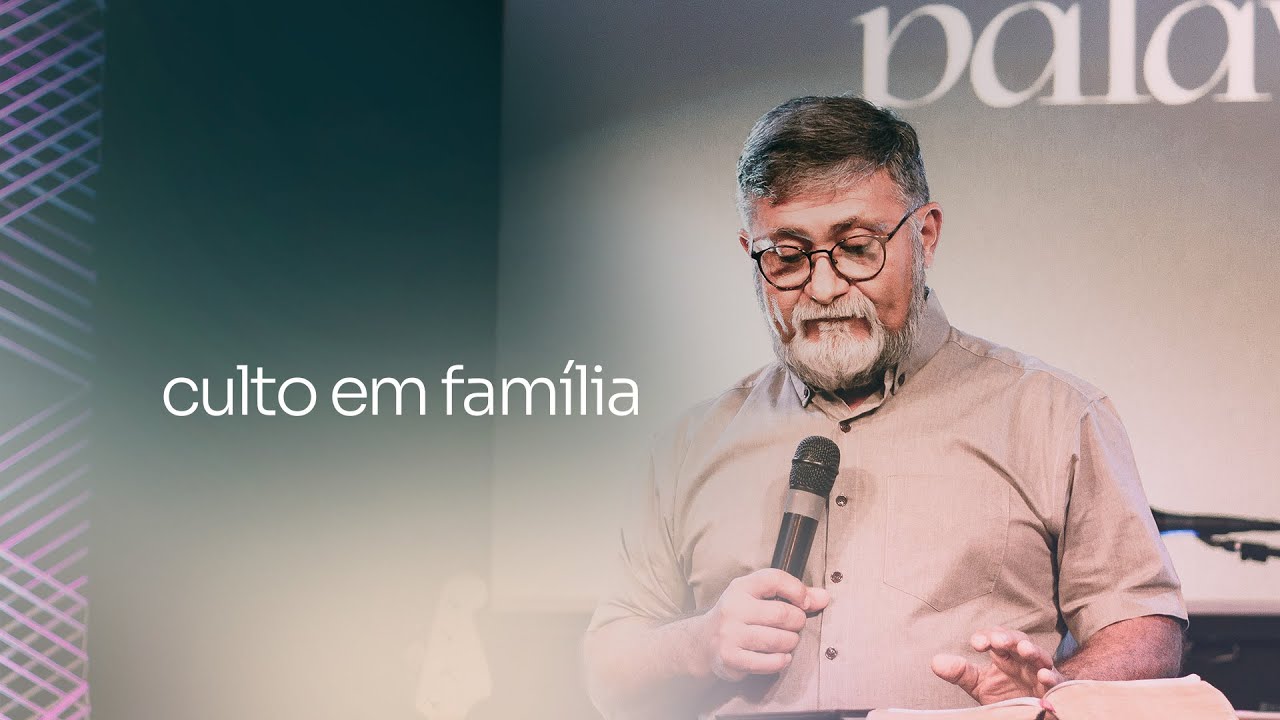 CULTO EM FAMÍLIA -  03/07