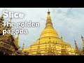 The Shwedagon Pagoda of Yangon, Myanmar (ရွှေတိဂုံဘုရား) | SLICE