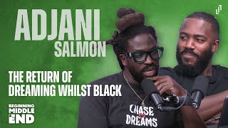 Dreaming Whilst Black's Adjani Salmon | Mo Gilligan - Beginning, Middle & End Podcast Net Worth