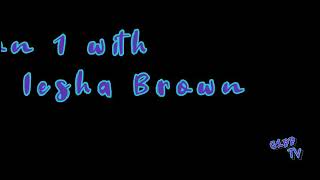 1 On 1 With Iesha Brown Snippet.....