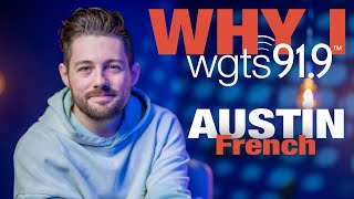 Austin French - Why I WGTS 91.9 | 2024