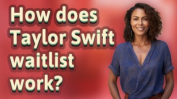 How does Taylor Swift waitlist work?