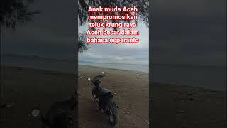 Anak muda Aceh mempromosikan teluk krung raya Aceh besar dalam bahasa esperanto#shorts