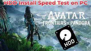 Avatar: Frontiers of Pandora - HDD Install Speed Test on PC