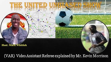 Video Assistant Referee (VAR) explained by FIFA Referee Kevin Morrison